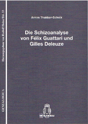 Die Schizoanalyse von Félix Guattari und Gilles Deleuze - Thakkar-Scholz, Arnim