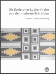 Buchcover Die Karlsruher Lutherkirche und der moderne Sakralbau