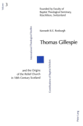 Thomas Gillespie and the Origins of the Relief Church in 18th Century Scotland