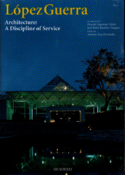 López Guerra. Architecture: A Discipline of Service