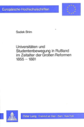 Universitäten und Studentenbewegung in Russland im Zeitalter der Großen Reformen 1855-1881