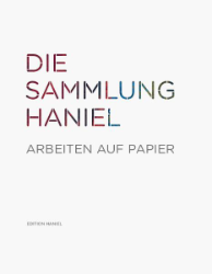 Die Sammlung Haniel - Arbeiten auf Papier