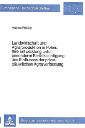 Landwirtschaft und Agrarproduktion in Polen: Ihre Entwicklung unter besonderer Berücksichtigung des Einflusses der privatbäuerlichen Agrarverfassung