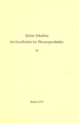 Kleine Schriften der Gesellschaft für Theatergeschichte. Heft 26