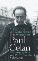 Mit den Augen von Zeitgenossen. Erinnerungen an Paul Celan