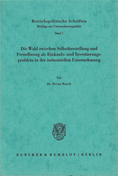 Die Wahl zwischen Selbstherstellung und Fremdbezug als Einkaufs- und Investierungsproblem in der industriellen Unternehmung