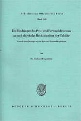 Die Bindungen des Post- und Fernmeldewesens an und durch das Rechtsinstitut der Gebühr