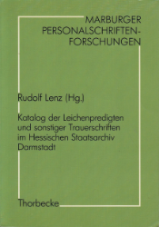Katalog der Leichenpredigten und sonstiger Trauerschriften im Hessischen Staatsarchiv Darmstadt