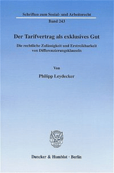 Der Tarifvertrag als exklusives Gut - Leydecker, Philipp