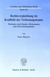 Rechtsvergleichung im Kraftfeld des Verfassungsstaates - Häberle, Peter