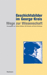 Geschichtsbilder im George-Kreis: Wege zur Wissenschaft