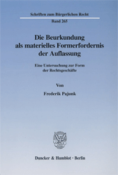 Die Beurkundung als materielles Formerfordernis der Auflassung