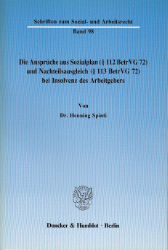 Die Ansprüche aus Sozialplan (§ 112 BetrVG 72) und Nachteilsausgleich (§ 113 BetrVG 72) bei Insolvenz des Arbeitgebers