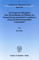 Zur Frage der Zulässigkeit einer Beschränkung von Pflichten zur Kennzeichnung gentechnisch veränderter und gentechnisch hergestellter Lebensmittel