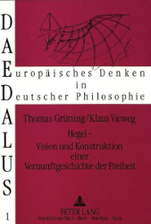 Hegel - Vision und Konstruktion einer Vernunftgeschichte der Freiheit