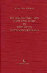 Die Beziehungen von Form und Motiv in Beethovens Instrumentalwerken - Fischer, Kurt von
