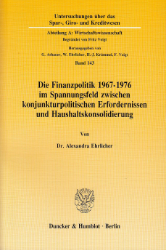 Die Finanzpolitik 1967-1976 im Spannungsfeld zwischen konjunkturpolitischen Erfordernissen und Haushaltskonsolidierung