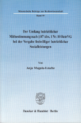 Der Umfang betrieblicher Mitbestimmung nach § 87 Abs. 1 Nr. 10 BetrVG bei der Vergabe freiwilliger betrieblicher Sozialleistungen