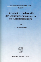 Die rechtliche Problematik der Erstbemusterungspraxis in der Automobilindustrie