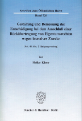 Gestaltung und Bemessung der Entschädigung bei dem Ausschluß einer Rückübertragung von Eigentumsrechten wegen investiver Zwecke