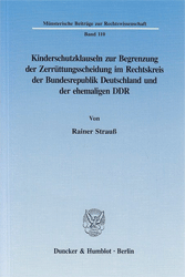 Kinderschutzklauseln zur Begrenzung der Zerrüttungsscheidung im Rechtskreis der Bundesrepublik Deutschland und der ehemaligen DDR