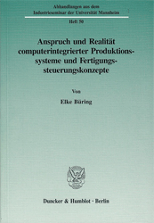 Anspruch und Realität computerintegrierter Produktionssysteme und Fertigungssteuerungskonzepte