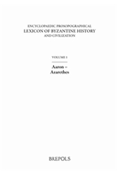 Encyclopaedic Prosopographical Lexicon of Byzantine History and Civilization. Volume 1