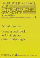 Literatur und Politik im Umkreis der ersten Habsburger