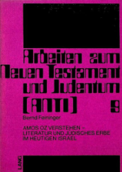 Amos Oz verstehen - Literatur und jüdisches Erbe im heutigen Israel