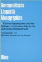 Kommunikationspraxis und ihre Reflexion in frühneuhochdeutscher und neuhochdeutscher Zeit