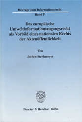 Das europäische Umweltinformationszugangsrecht als Vorbild eines nationalen Rechts der Aktenöffentlichkeit