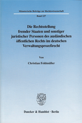 Die Rechtsstellung fremder Staaten und sonstiger juristischer Personen des ausländischen öffentlichen Rechts im deutschen Verwaltungsprozeßrecht