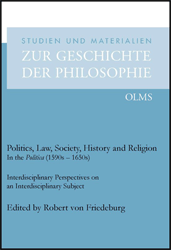 Politics, Law, Society, History and Religion In the 'Politica' (1590s - 1650s)