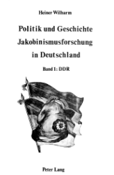Politik und Geschichte - Jakobinismusforschung in Deutschland. Band 1: DDR