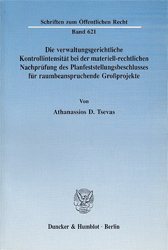 Die verwaltungsgerichtliche Kontrollintensität bei der materiell-rechtlichen Nachprüfung des Planfeststellungsbeschlusses für raumbeanspruchende Großprojekte