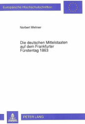 Die deutschen Mittelstaaten auf dem Frankfurter Fürstentag 1863