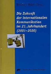 Die Zukunft der internationalen Kommunikation im 21. Jahrhundert (2001-2020)