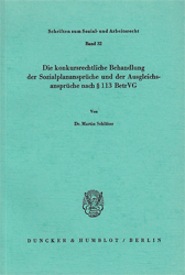 Die konkursrechtliche Behandlung der Sozialplanansprüche und der Ausgleichsansprüche nach § 113 BetrVG