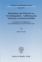 Rücknahme und Widerruf von Verwaltungsakten - Aufhebung und Änderung von Steuerbescheiden