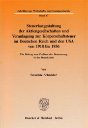 Steuerlastgestaltung der Aktiengesellschaften und Veranlagung zur Körperschaftsteuer im Deutschen Reich und den USA von 1918 bis 1936