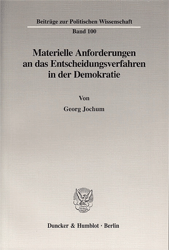 Materielle Anforderungen an das Entscheidungsverfahren in der Demokratie