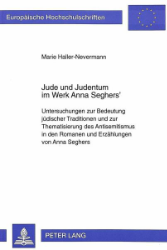 Jude und Judentum im Werk Anna Seghers' - Haller-Nevermann, Marie