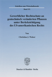 Gewerblicher Rechtsschutz an gentechnisch veränderten Pflanzen unter Berücksichtigung des US-amerikanischen Rechts