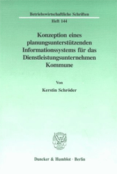 Konzeption eines planungsunterstützenden Informationssystems für das Dienstleistungsunternehmen Kommune