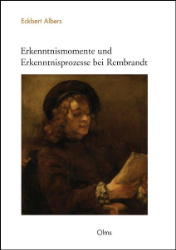 Erkenntnismomente und Erkenntnisprozesse bei Rembrandt