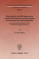 Ökonomische und polit-ökonomische Aspekte des Einsatzes von Subventionen als Instrument der Wirtschaftspolitik