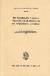 Die Staatskanzlei: Aufgaben, Organisation und Arbeitsweise auf vergleichender Grundlage