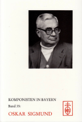 Komponisten in Bayern. Band 35: Oskar Sigmund