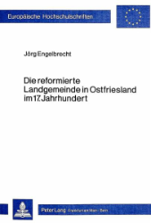 Die reformierte Landgemeinde in Ostfriesland im 17. Jahrhundert