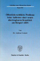 Öffentlich-rechtliche Probleme beim Auftreten einer neuen übertragbaren Krankheit am Beispiel AIDS
